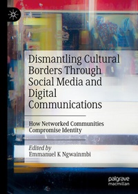 Abbildung von: Dismantling Cultural Borders Through Social Media and Digital Communications - Palgrave Macmillan