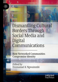 Abbildung von: Dismantling Cultural Borders Through Social Media and Digital Communications - Palgrave Macmillan