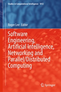 Enlarge image Cover: Software Engineering, Artificial Intelligence, Networking and Parallel/Distributed Computing - Springer