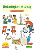 Cover: Pixi Wissen 112: Nachhaltigkeit im Alltag - Carlsen