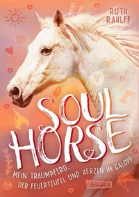 Abbildung von: Soulhorse 3: Mein Traumpferd, der Feuerteufel und Herzen im Galopp - Carlsen