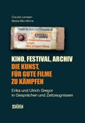 Cover: Kino, Festival, Archiv - Die Kunst, f&uuml;r gute Filme zu k&auml;mpfen - Sch&uuml;ren Verlag GmbH