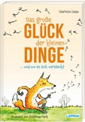Cover: Das gro&szlig;e Gl&uuml;ck der kleinen Dinge ... und wo es sich versteckt - Lappan