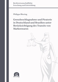 Abbildung von: Grenzbeschlagnahme und Piraterie in Deutschland und Brasilien unter Berücksichtigung des Transits von Markenwaren - utzverlag GmbH