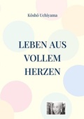 Cover: Leben aus vollem Herzen. Die Praxis des Zen-Weges. - Angkor