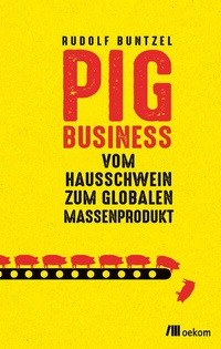 Abbildung von: Pig Business - oekom verlag