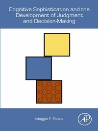 Abbildung von: Cognitive Sophistication and the Development of Judgment and Decision-Making - Academic Press