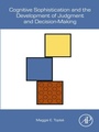 Cover: Cognitive Sophistication and the Development of Judgment and Decision-Making - Academic Press
