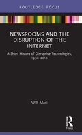 Cover: Newsrooms and the Disruption of the Internet - Routledge
