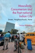 Cover: Masculinity, Consumerism and the Post-National Indian City - Cambridge University Press
