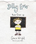 Cover: Silly Eric Never Gives Up 2018 - Miss Wright Publishing Ltd