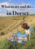 Cover: What to see and do in Dorset - Inspiring Places Publishing