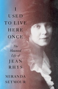 Abbildung von: I Used to Live Here Once: The Haunted Life of Jean Rhys - W. W. Norton & Company