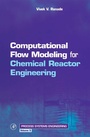 Cover: Computational Flow Modeling for Chemical Reactor Engineering - Academic Press