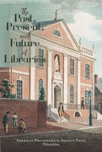 Abbildung von: The Past, Present, and Future of Libraries - American Philosophical Society Press