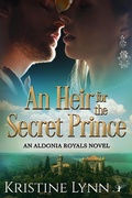Cover: An Heir for the Secret Prince (An Aldonia Royals Novel, #1) - An Aldonia Royals Novel
