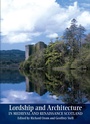 Cover: Lordship and Architecture in Medieval and Renaissance Scotland - Polygon An Imprint of Birlinn Limited