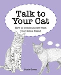 Cover: Talk to Your Cat - CICO Books