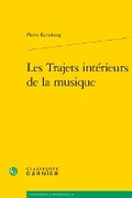 Cover: Les Trajets Interieurs de la Musique - Classiques Garnier
