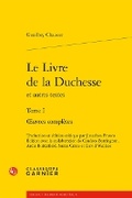 Cover: Le Livre de la Duchesse Et Autres Textes. Tome I - Classiques Garnier