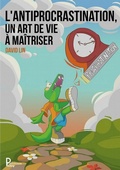 Cover: L'Antiprocrastination, un Art de Vie &agrave; Ma&icirc;triser - David Lin