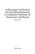 Cover: Auffassungen und Formen der Geschehensdarbietung in erz&auml;hlender Dichtung von Renaissance und Barock - Peter Lang Verlag