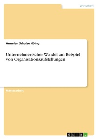Abbildung von: Unternehmerischer Wandel am Beispiel von Organisationsaufstellungen - GRIN Verlag
