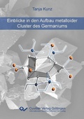 Cover: Einblicke in den Aufbau metalloider Cluster des Germaniums - Cuvillier Verlag eBooks