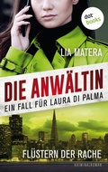 Cover: Die Anw&auml;ltin - Fl&uuml;stern der Rache: Ein Fall f&uuml;r Laura Di Palma 3 - dotbooks