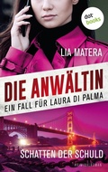 Cover: Die Anw&auml;ltin - Schatten der Schuld: Ein Fall f&uuml;r Laura Di Palma 4 - dotbooks