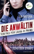 Cover: Die Anw&auml;ltin - Echo der Strafe: Ein Fall f&uuml;r Laura Di Palma 5 - dotbooks