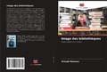 Cover: Image des biblioth&egrave;ques - Editions Notre Savoir