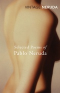Cover: Selected Poems of Pablo Neruda - Vintage Classics