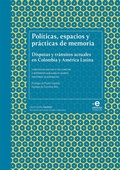 Cover: Pol&iacute;ticas, espacios y pr&aacute;cticas de memoria - Editorial Pontificia Universidad Javeriana