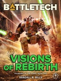 Cover: BattleTech: Visions of Rebirth (Founding of the Clans, Book Two) - Catalyst Game Labs