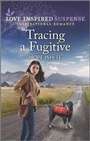 Cover: Tracing a Fugitive - Love Inspired Suspense