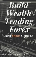 Cover: Build Wealth Trading Forex - Forex Opening Bell LLC