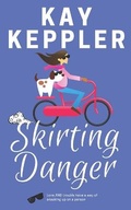 Cover: Skirting Danger - Kay Keppler