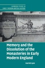Cover: Memory and the Dissolution of the Monasteries in Early Modern England - Cambridge University Press