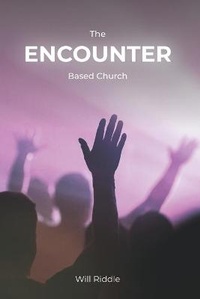 Enlarge image Cover: The Encounter Based Church - Kingdom Change