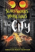 Cover: Scary Stories for Young Foxes: The City - Square Fish