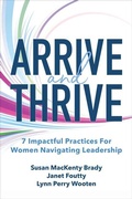 Cover: Arrive and Thrive: 7 Impactful Practices for Women Navigating Leadership - McGraw-Hill Education