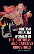 Cover: British Muslim Women in the Cultural and Creative Industries - Edinburgh University Press