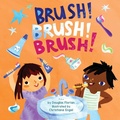 Cover: Brush! Brush! Brush! (a Baby Steps Toothbrushing Board Book for Toddlers) - Little Bee Books Inc.