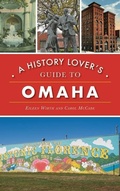Cover: History Lover's Guide to Omaha - HISTORY PR