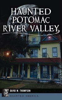 Enlarge image Cover: Haunted Potomac River Valley - HISTORY PR