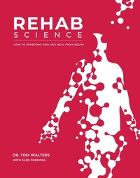 Abbildung von: Rehab Science: How to Overcome Pain and Heal from Injury - Victory Belt Publishing