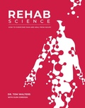 Cover: Rehab Science: How to Overcome Pain and Heal from Injury - Victory Belt Publishing