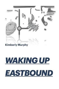 Enlarge image Cover: Waking Up Eastbound - Writers Republic LLC