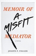 Cover: Memoir of a Misfit Mediator - Atmosphere Press